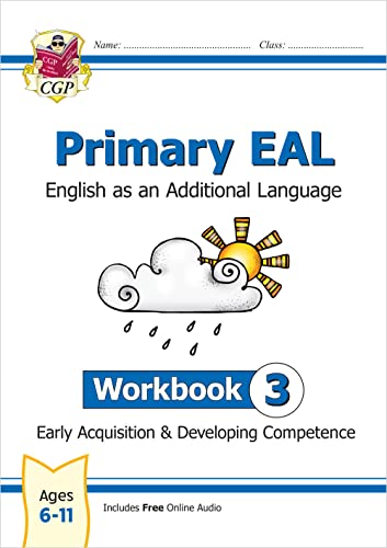 Primary EAL: English for Ages 6-11 - Workbook 3 (Early Acquisition & Developing Competence) (CGP EAL)
